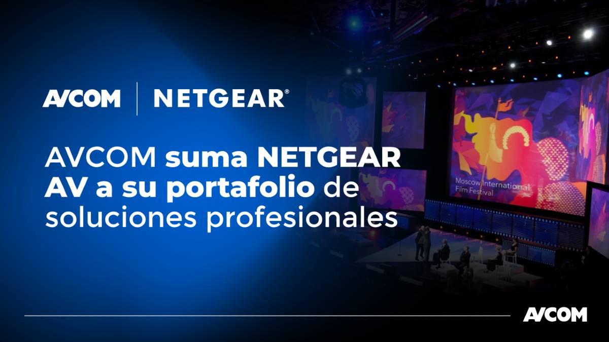 AVCOM, nuevo distribuidor mayorista de Netgear AV