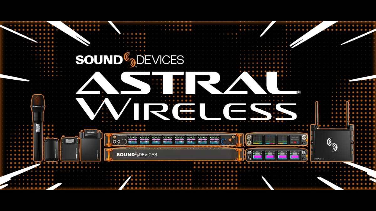 Sound Devices lançou a família Astral de produtos sem fio